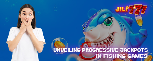 Unveiling Progressive Jackpots in Fishing Games